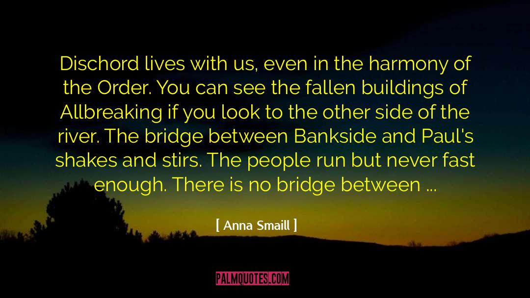 Anna Smaill Quotes: Dischord lives with us, even