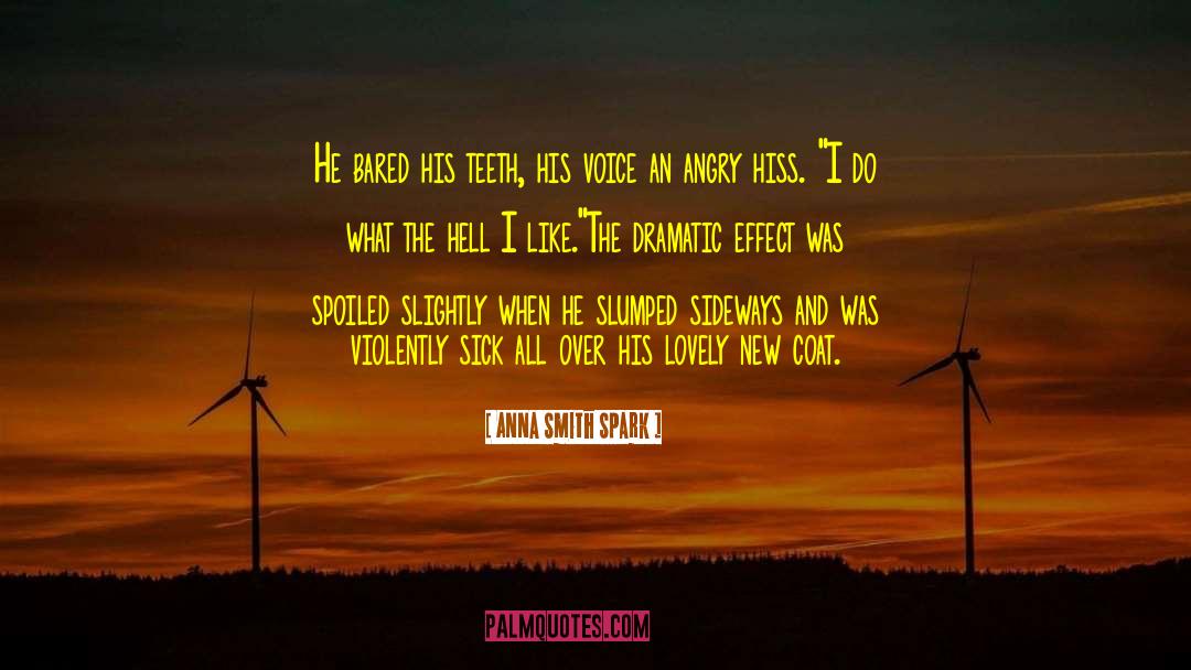 Anna Smith Spark Quotes: He bared his teeth, his