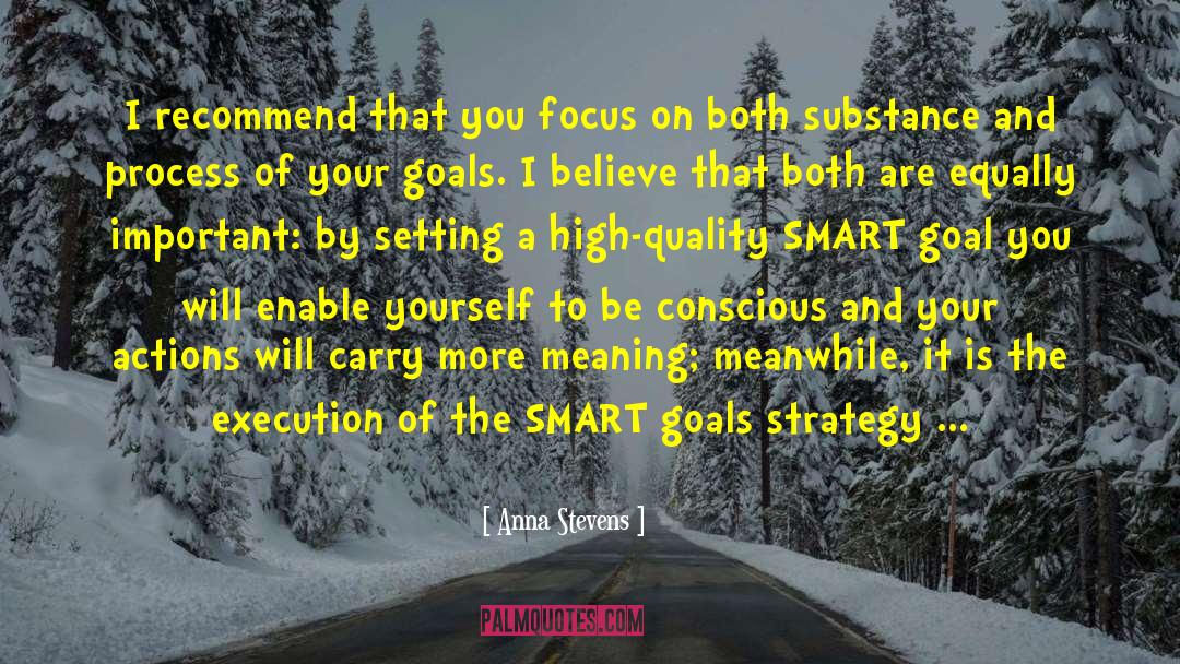 Anna Stevens Quotes: I recommend that you focus