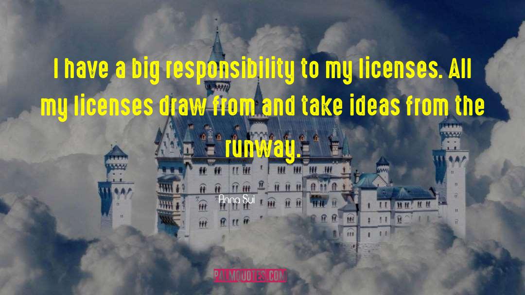 Anna Sui Quotes: I have a big responsibility