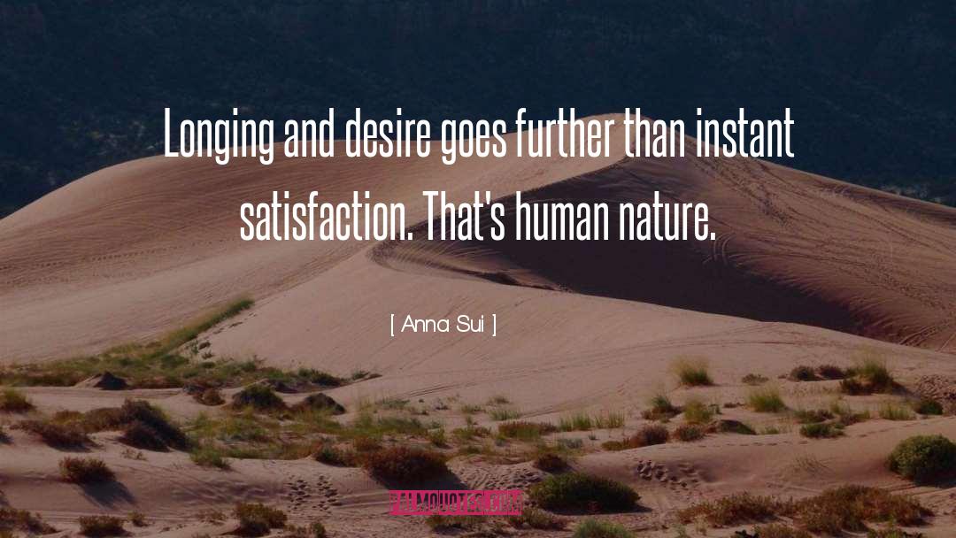 Anna Sui Quotes: Longing and desire goes further