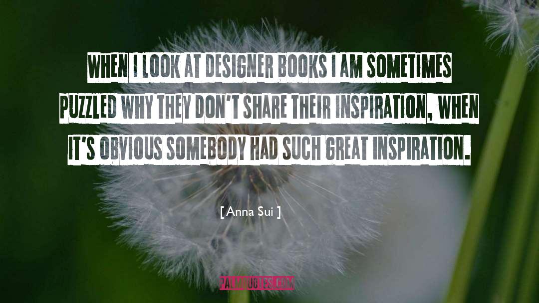 Anna Sui Quotes: When I look at designer