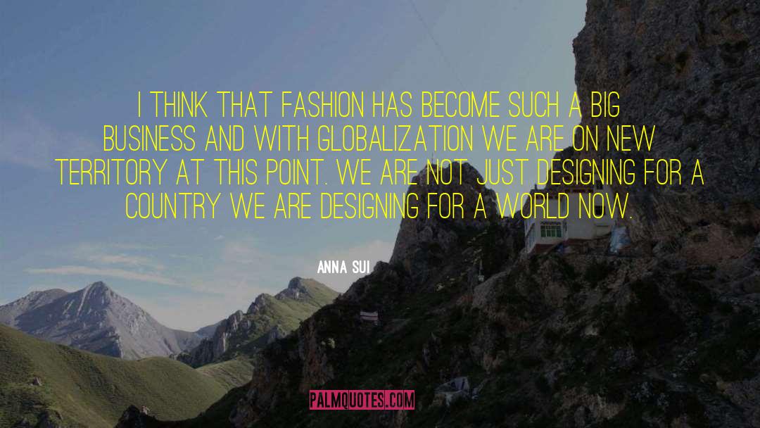 Anna Sui Quotes: I think that fashion has