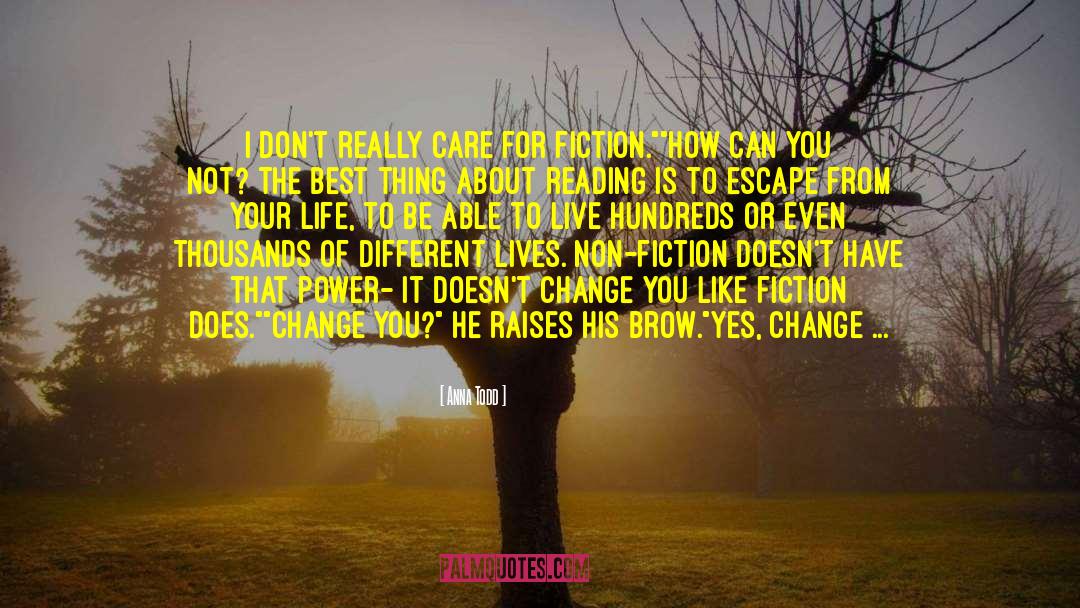 Anna Todd Quotes: I don't really care for