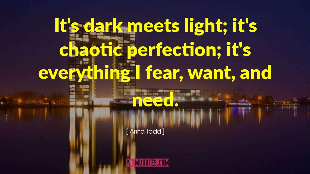 Anna Todd Quotes: It's dark meets light; it's