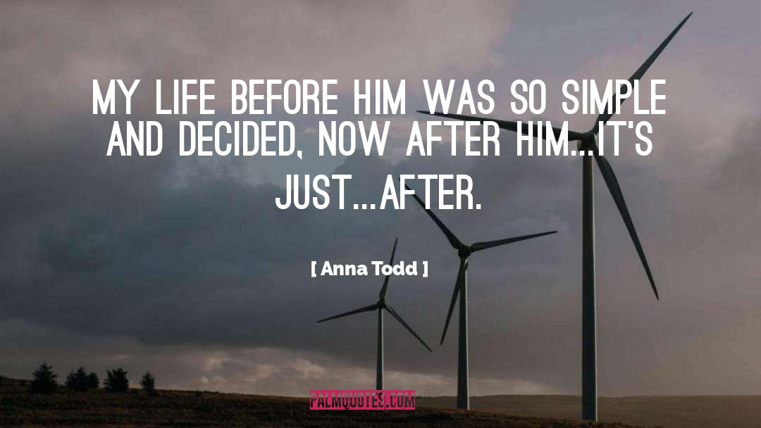 Anna Todd Quotes: My life before him was