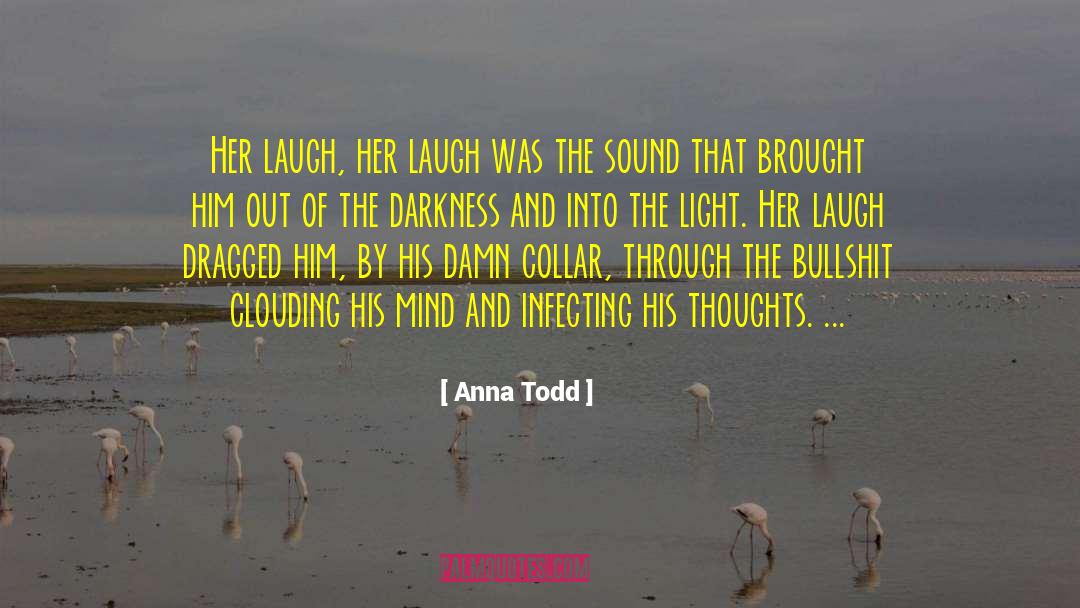 Anna Todd Quotes: Her laugh, her laugh was