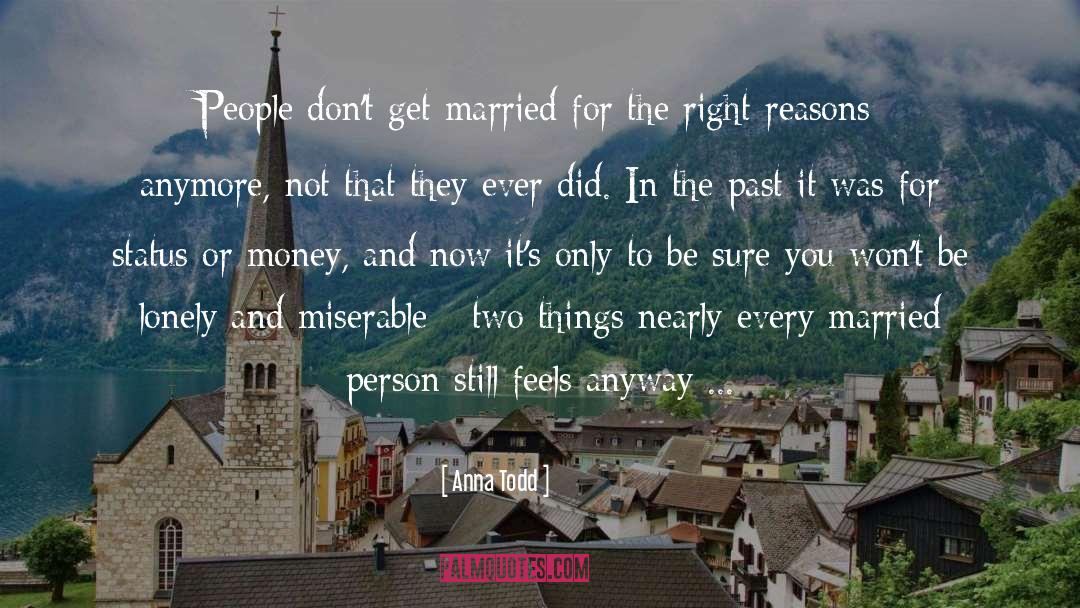 Anna Todd Quotes: People don't get married for