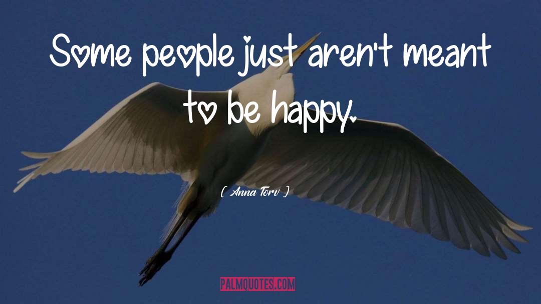 Anna Torv Quotes: Some people just aren't meant