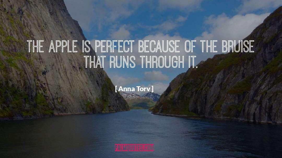 Anna Torv Quotes: The apple is perfect because