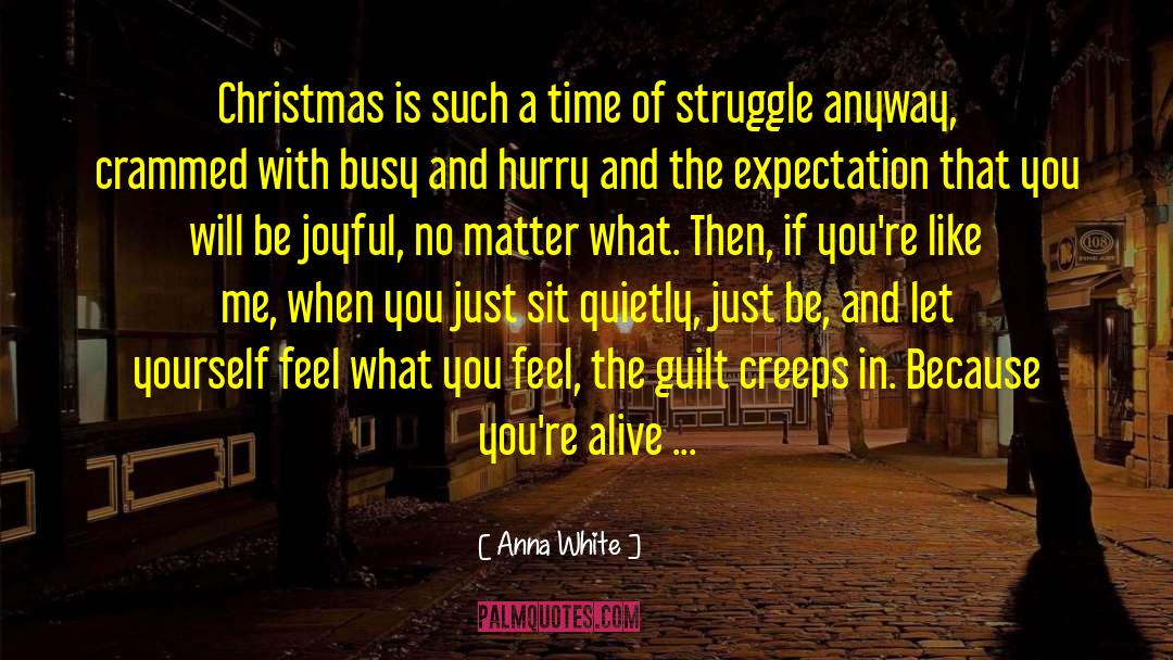 Anna White Quotes: Christmas is such a time