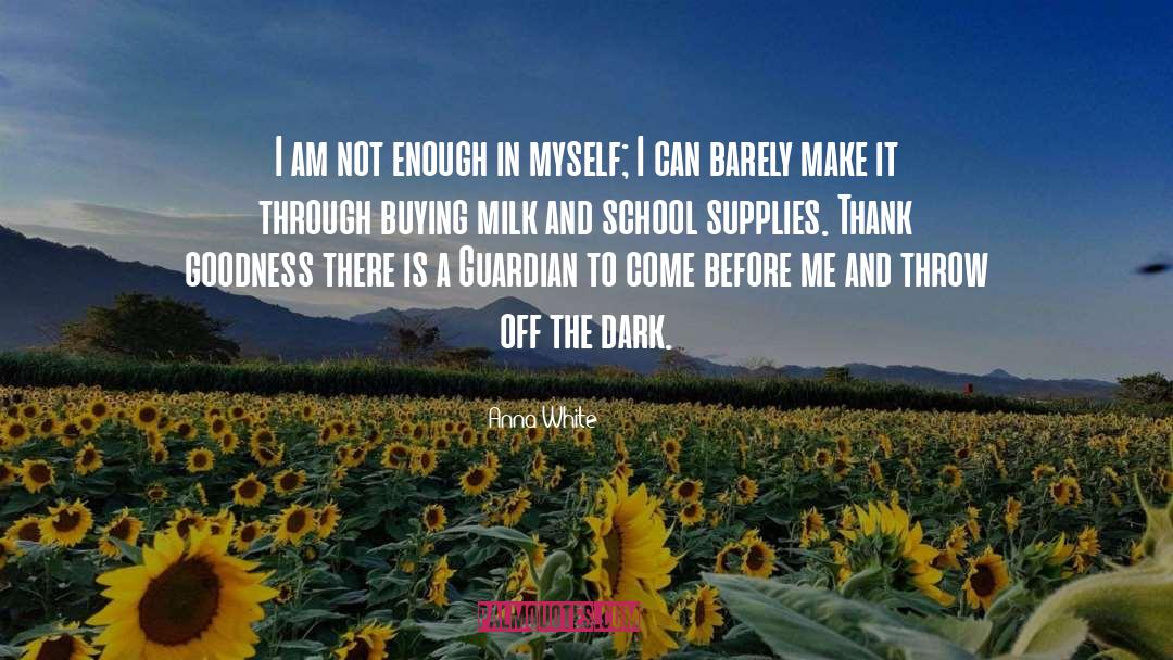 Anna White Quotes: I am not enough in