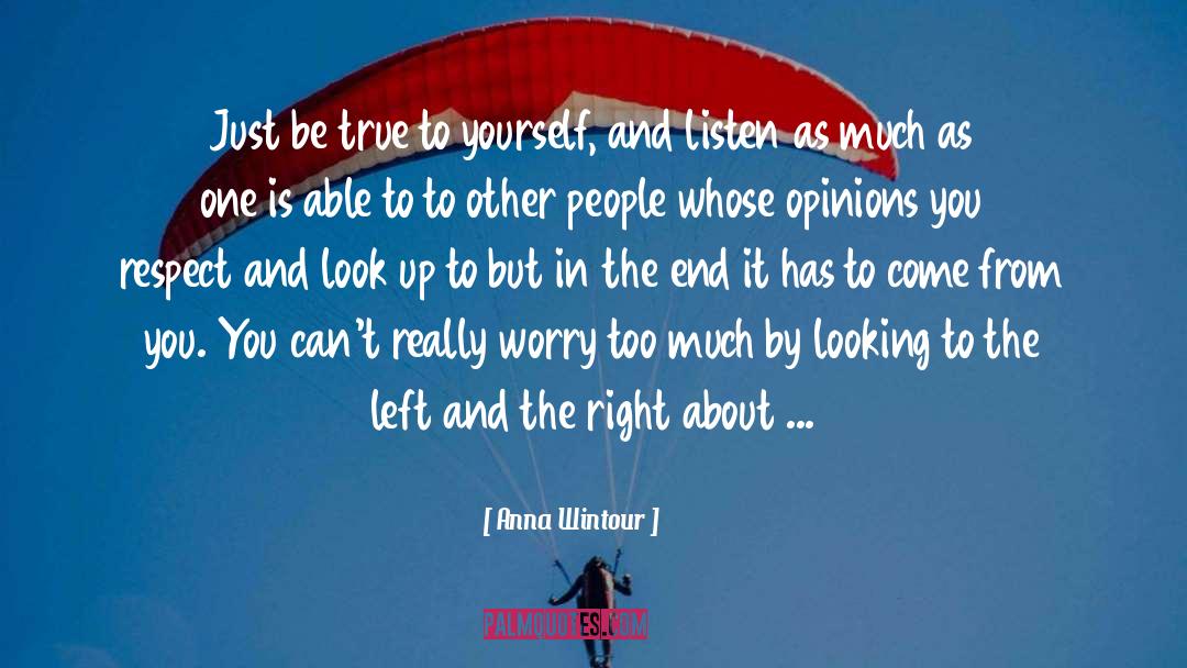 Anna Wintour Quotes: Just be true to yourself,