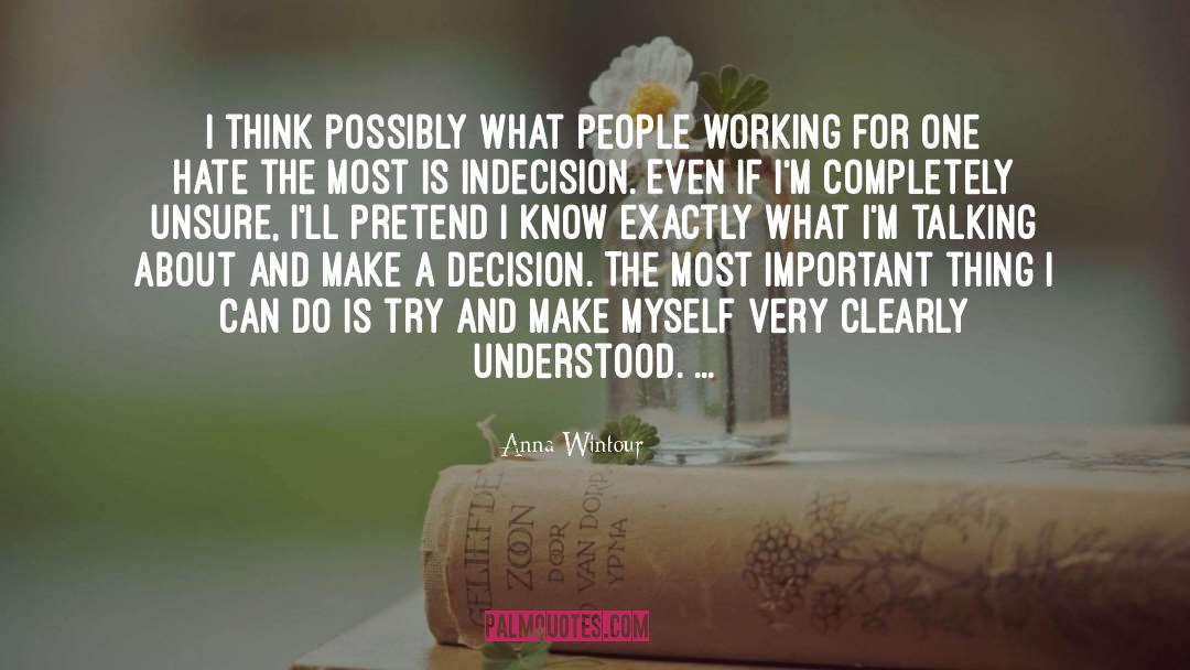 Anna Wintour Quotes: I think possibly what people