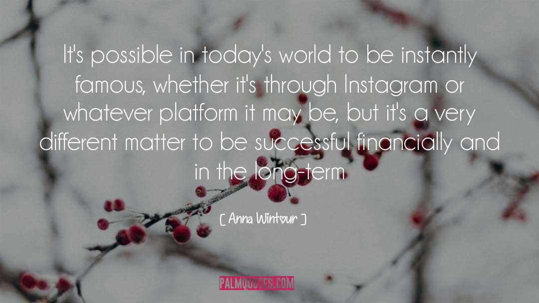 Anna Wintour Quotes: It's possible in today's world