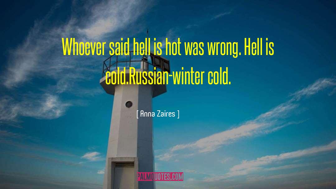 Anna Zaires Quotes: Whoever said hell is hot