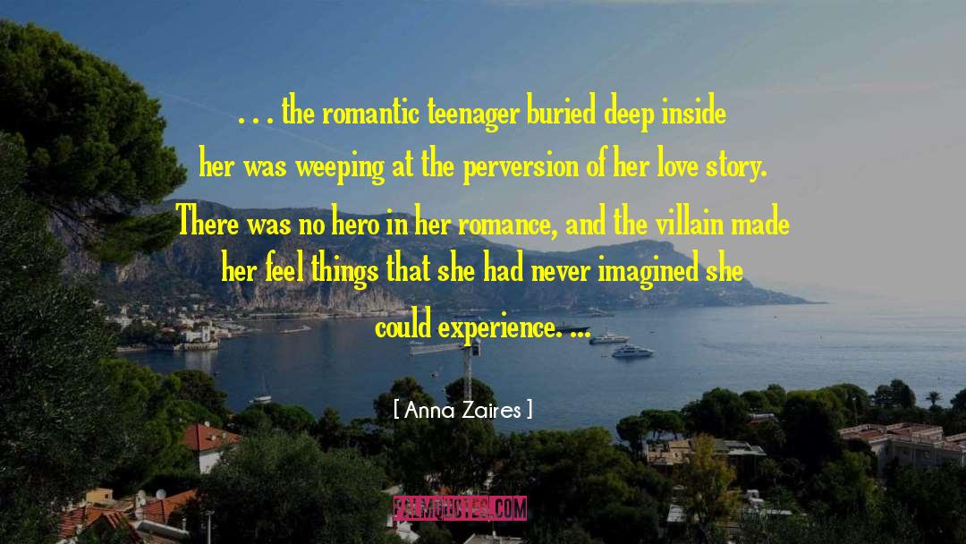 Anna Zaires Quotes: . . . the romantic
