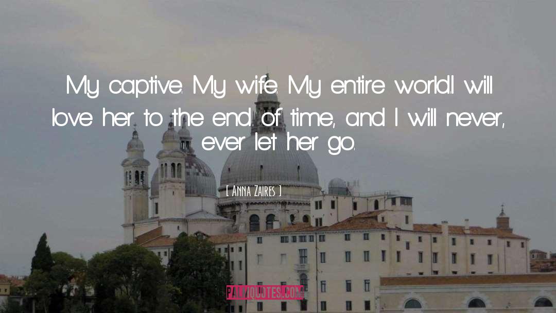 Anna Zaires Quotes: My captive. My wife. My