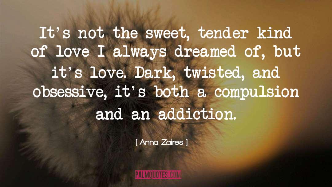 Anna Zaires Quotes: It's not the sweet, tender