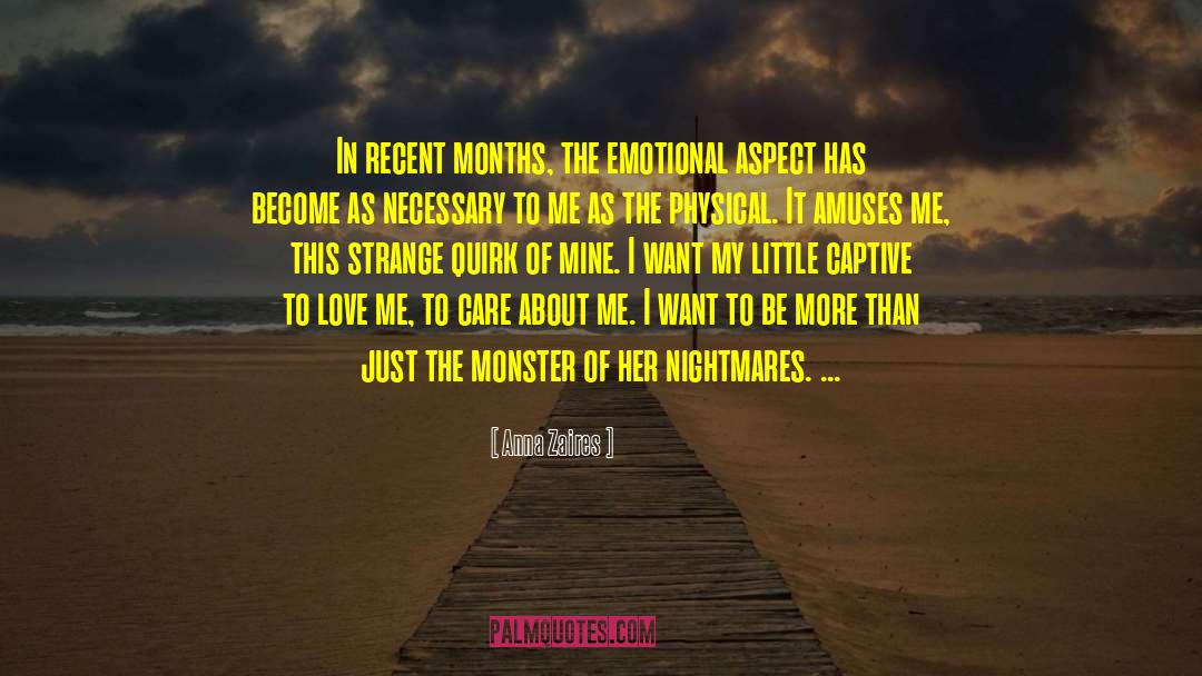 Anna Zaires Quotes: In recent months, the emotional