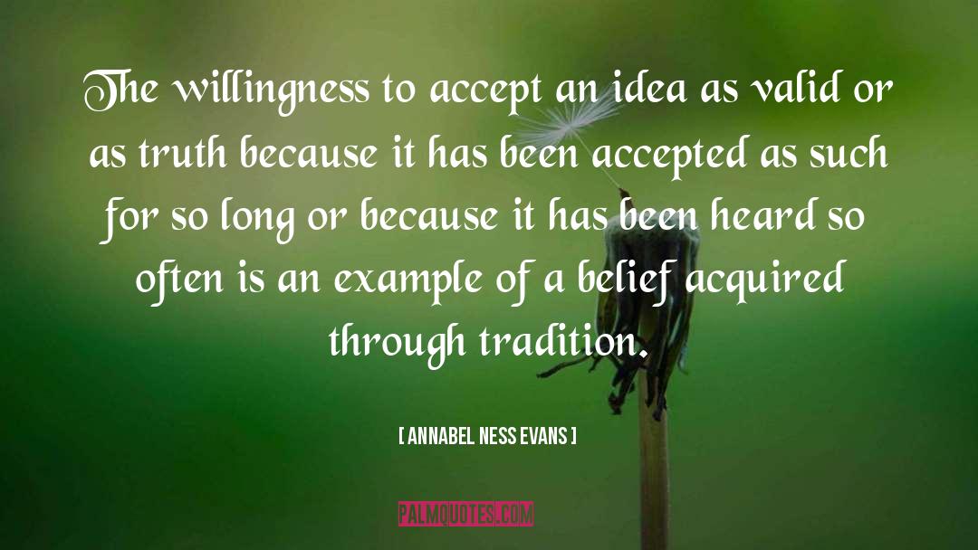 Annabel Ness Evans Quotes: The willingness to accept an