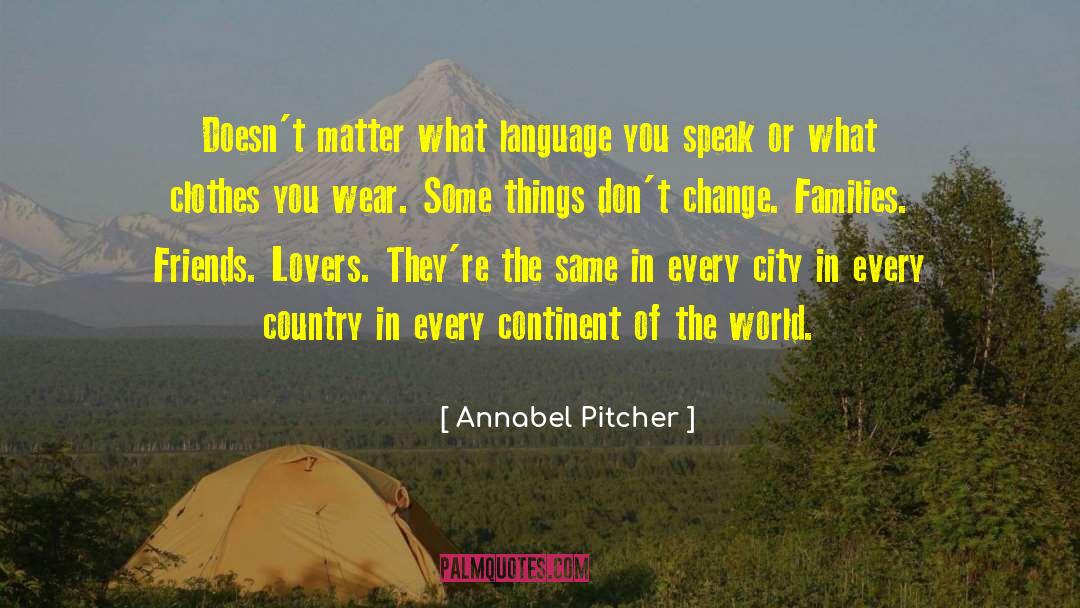 Annabel Pitcher Quotes: Doesn't matter what language you