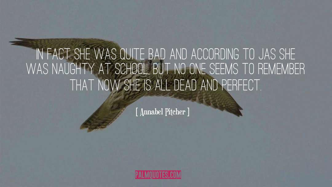 Annabel Pitcher Quotes: In fact she was quite