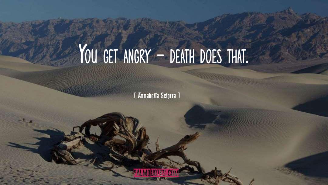 Annabella Sciorra Quotes: You get angry - death