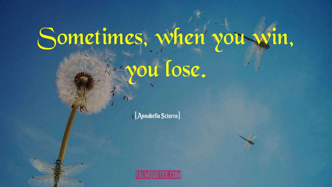 Annabella Sciorra Quotes: Sometimes, when you win, you