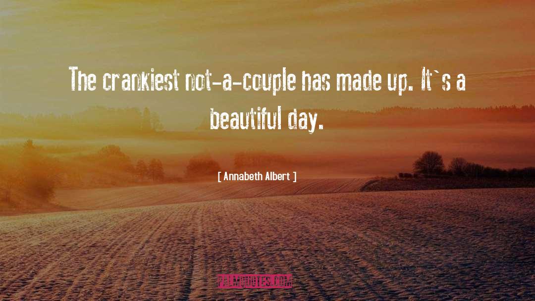 Annabeth Albert Quotes: The crankiest not-a-couple has made