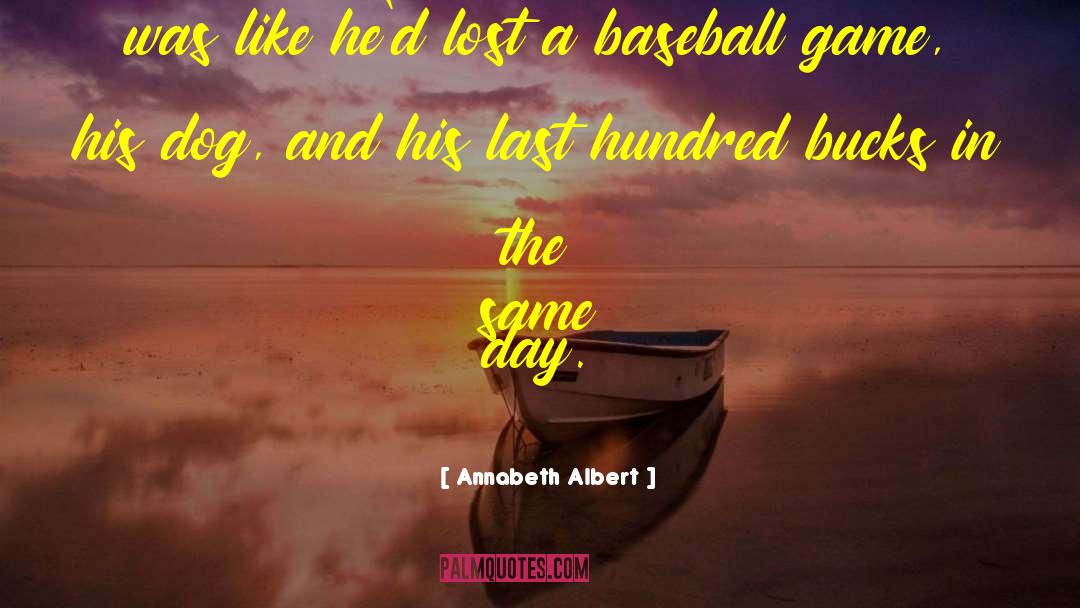 Annabeth Albert Quotes: was like he'd lost a