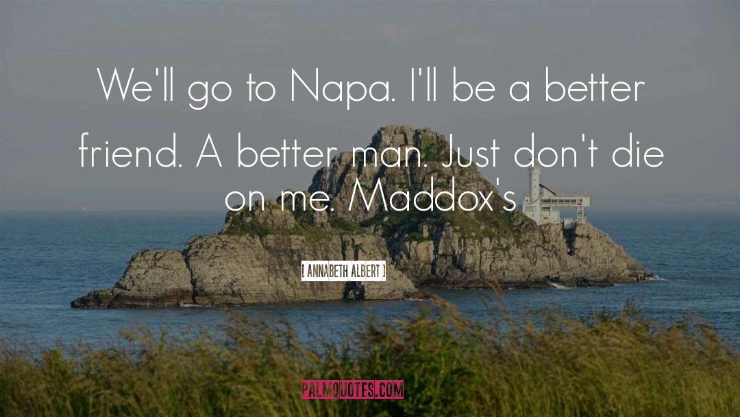Annabeth Albert Quotes: We'll go to Napa. I'll