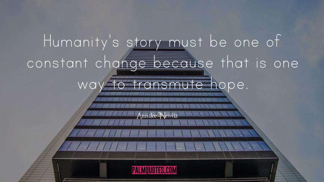 Annalee Newitz Quotes: Humanity's story must be one