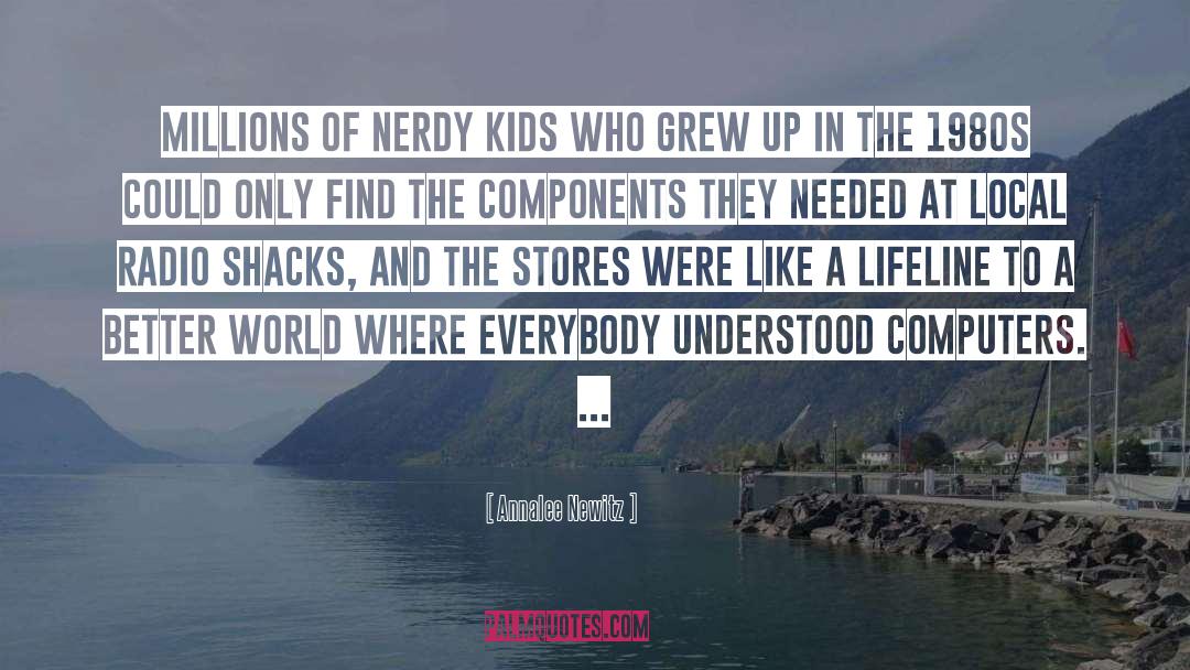 Annalee Newitz Quotes: Millions of nerdy kids who