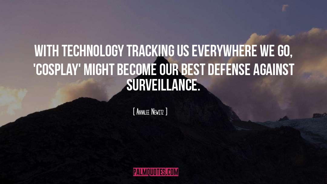 Annalee Newitz Quotes: With technology tracking us everywhere