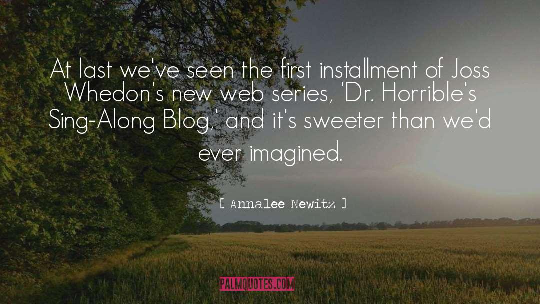Annalee Newitz Quotes: At last we've seen the