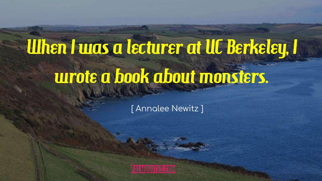 Annalee Newitz Quotes: When I was a lecturer