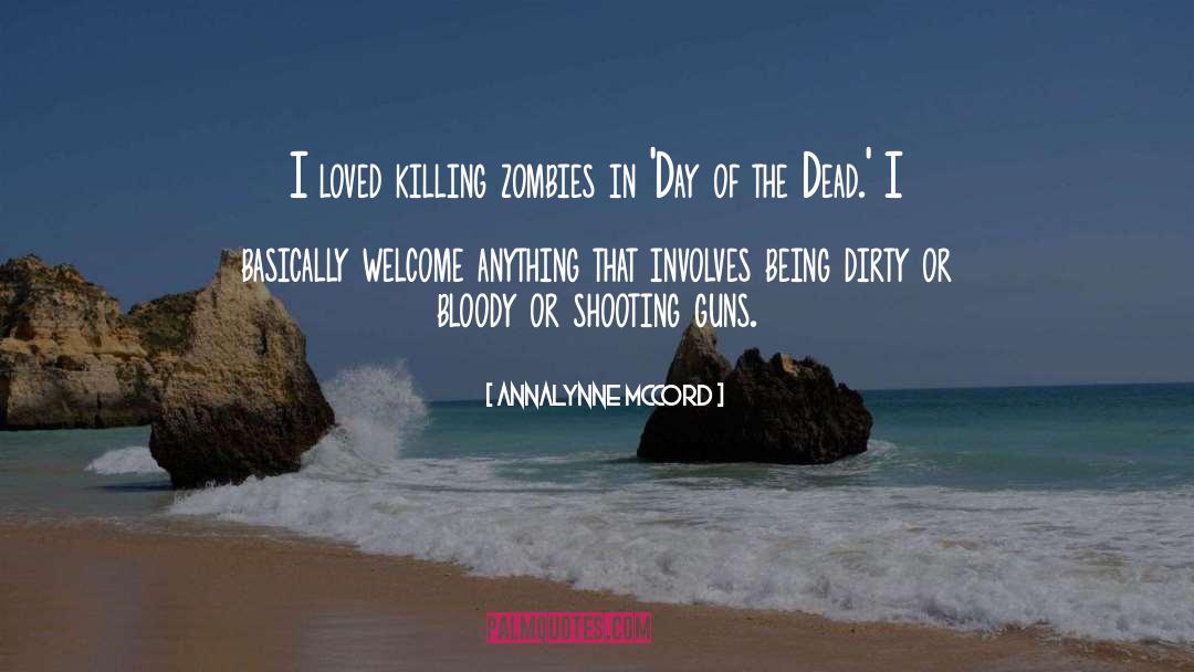 AnnaLynne McCord Quotes: I loved killing zombies in