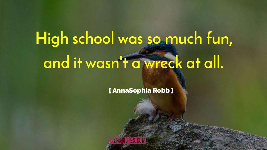 AnnaSophia Robb Quotes: High school was so much