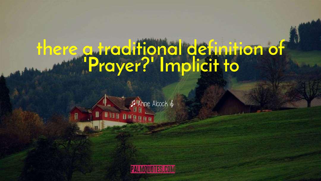 Anne Alcock Quotes: there a traditional definition of