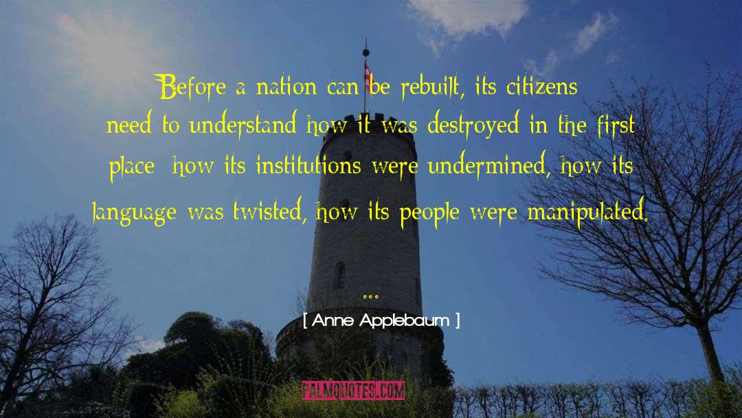 Anne Applebaum Quotes: Before a nation can be