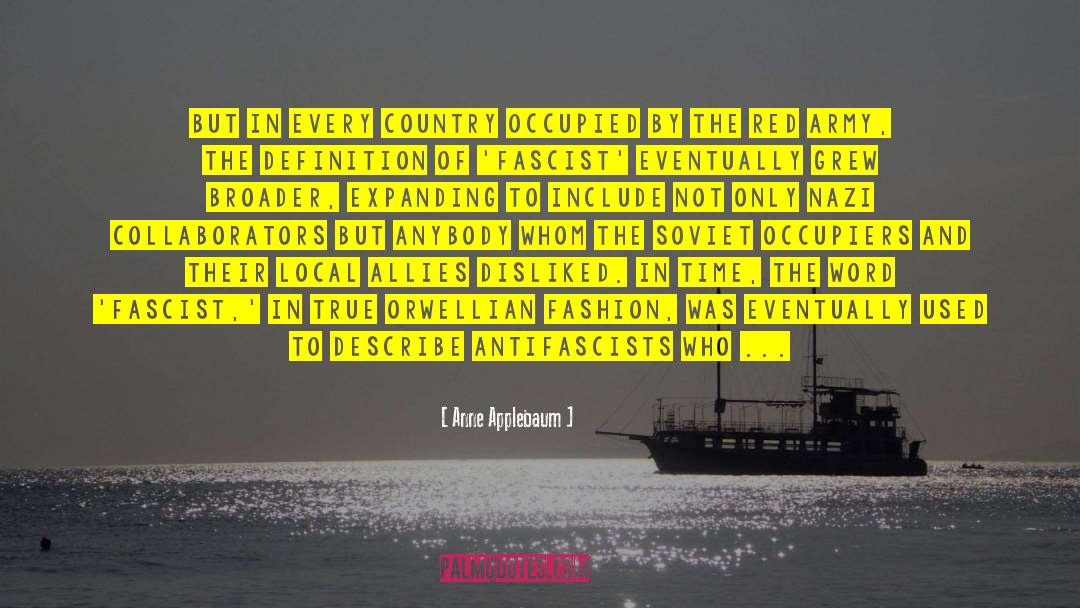 Anne Applebaum Quotes: But in every country occupied