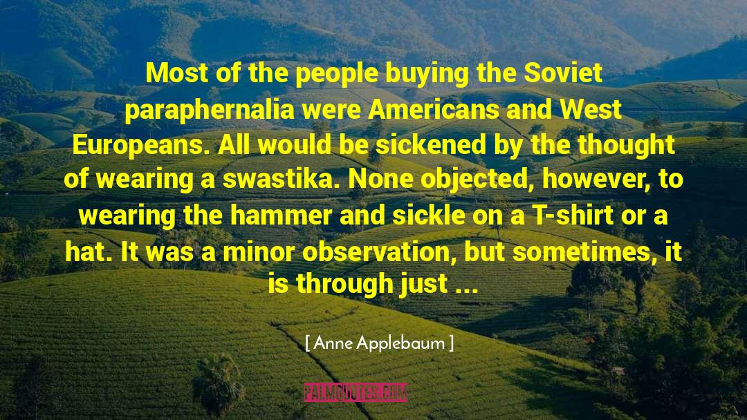 Anne Applebaum Quotes: Most of the people buying