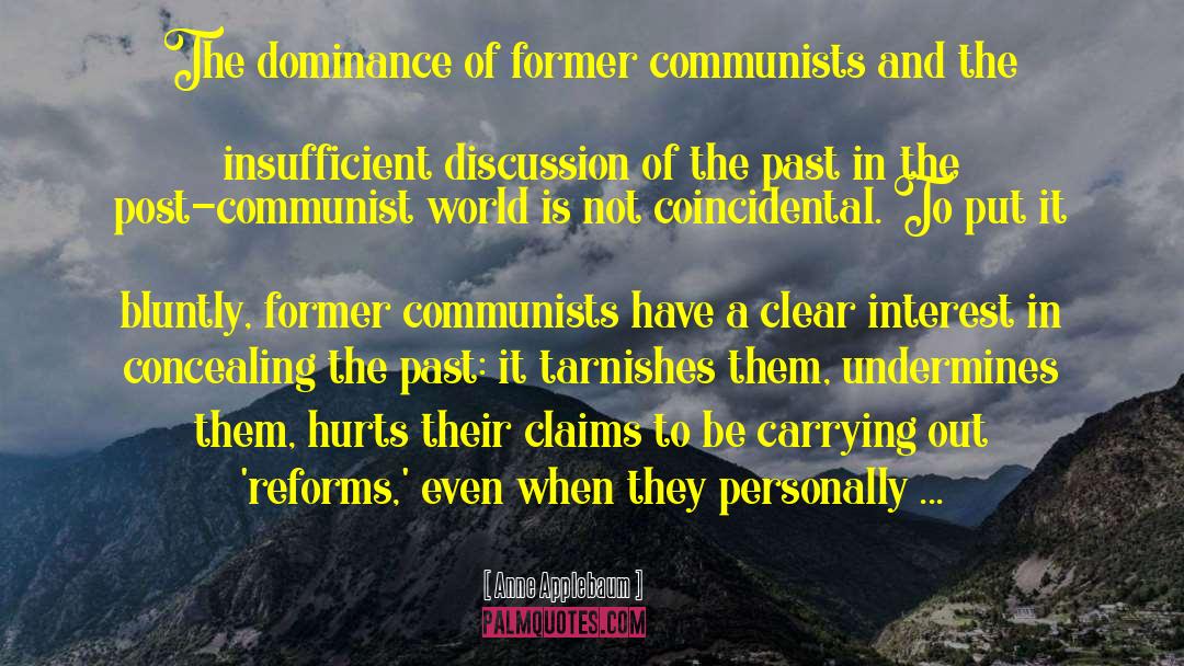 Anne Applebaum Quotes: The dominance of former communists