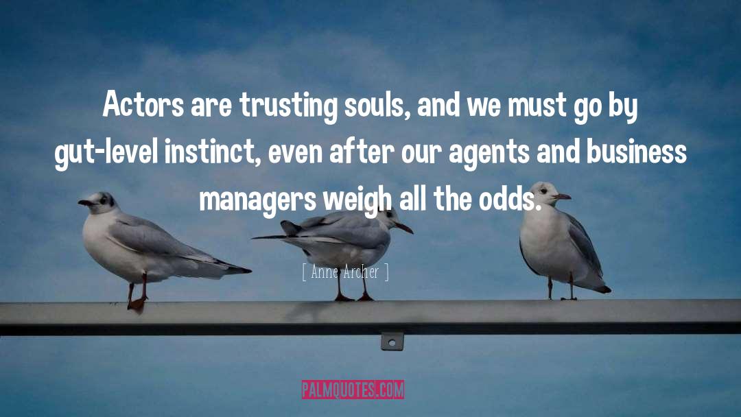 Anne Archer Quotes: Actors are trusting souls, and