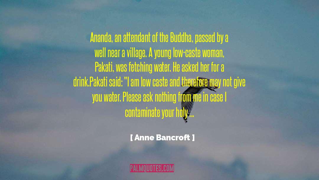 Anne Bancroft Quotes: Ananda, an attendant of the