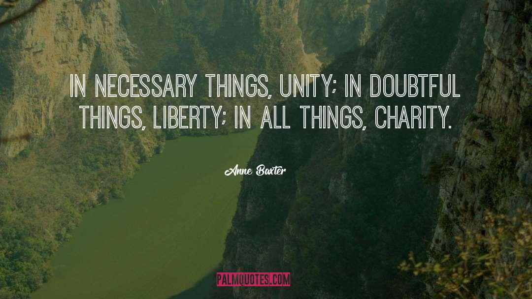 Anne Baxter Quotes: In necessary things, unity; in