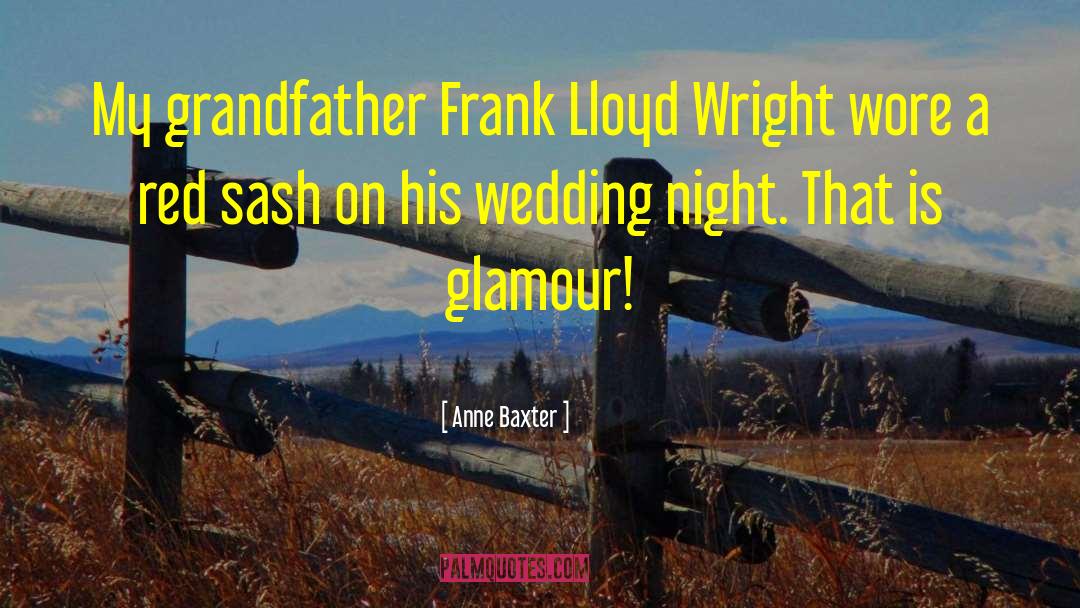 Anne Baxter Quotes: My grandfather Frank Lloyd Wright