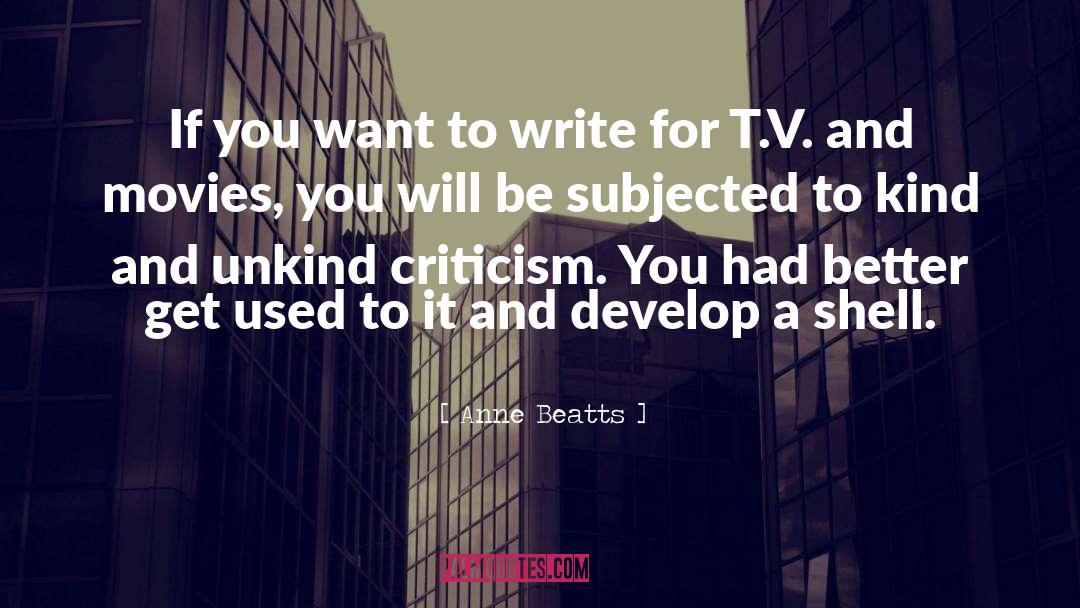 Anne Beatts Quotes: If you want to write