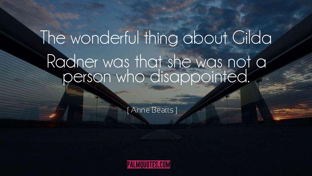 Anne Beatts Quotes: The wonderful thing about Gilda